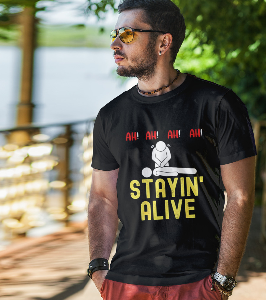 Ah Ah Ah Stayin' Alive EMT Paramedic CPR RN ICU Nurse T-Shirt