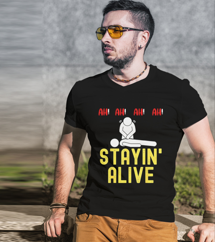 Ah Ah Ah Stayin' Alive EMT Paramedic CPR RN ICU Nurse T-Shirt