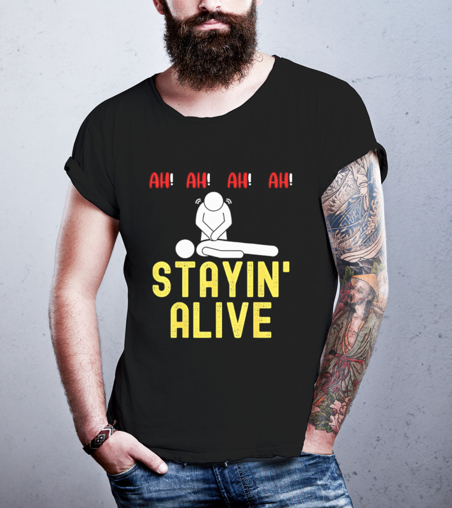 Ah Ah Ah Stayin' Alive EMT Paramedic CPR RN ICU Nurse T-Shirt