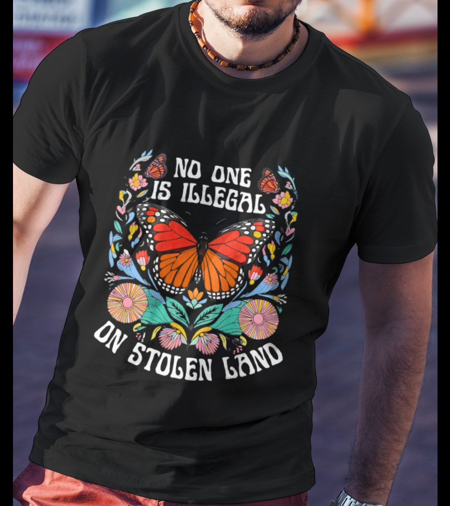 No One Is Illegal Butterfly Stolen Land Floral T-Shirt