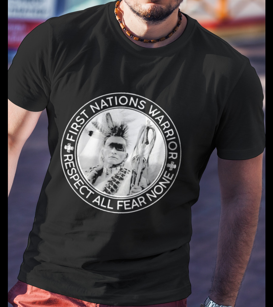First Nations Warrior Respect All Fear None Indigenous Empowerment T-Shirt