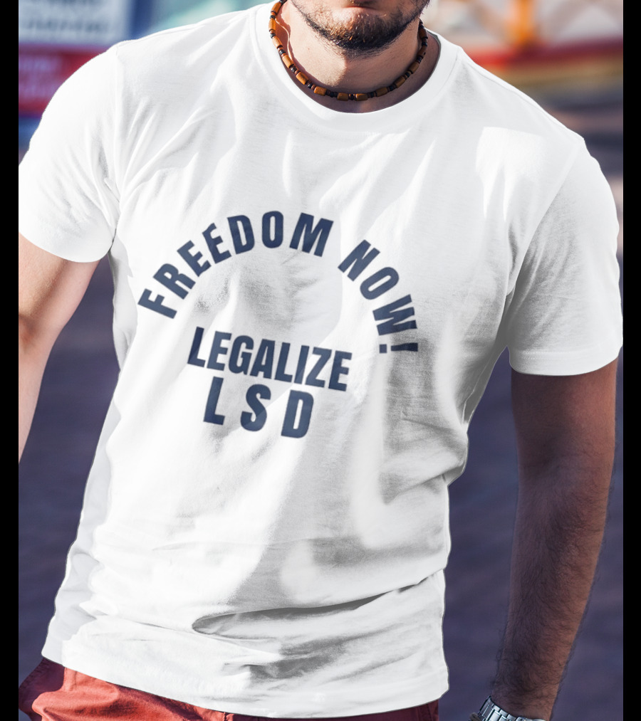 Freedom Now Legalize Lsd Movement T-Shirt