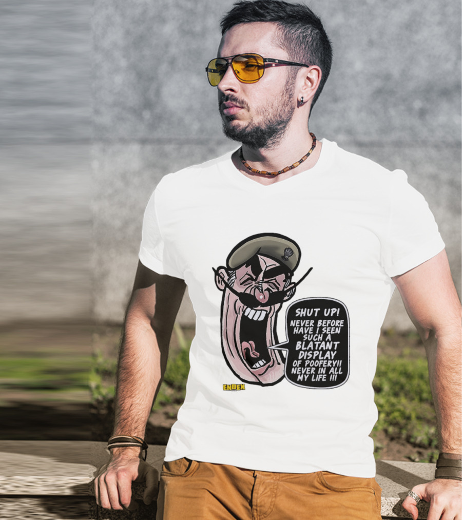 Shut Up Never Before Have I Seen Such A Blatant Display Of Poofery Never In All My Life Comic Cartoon Character Endex T-Shirt