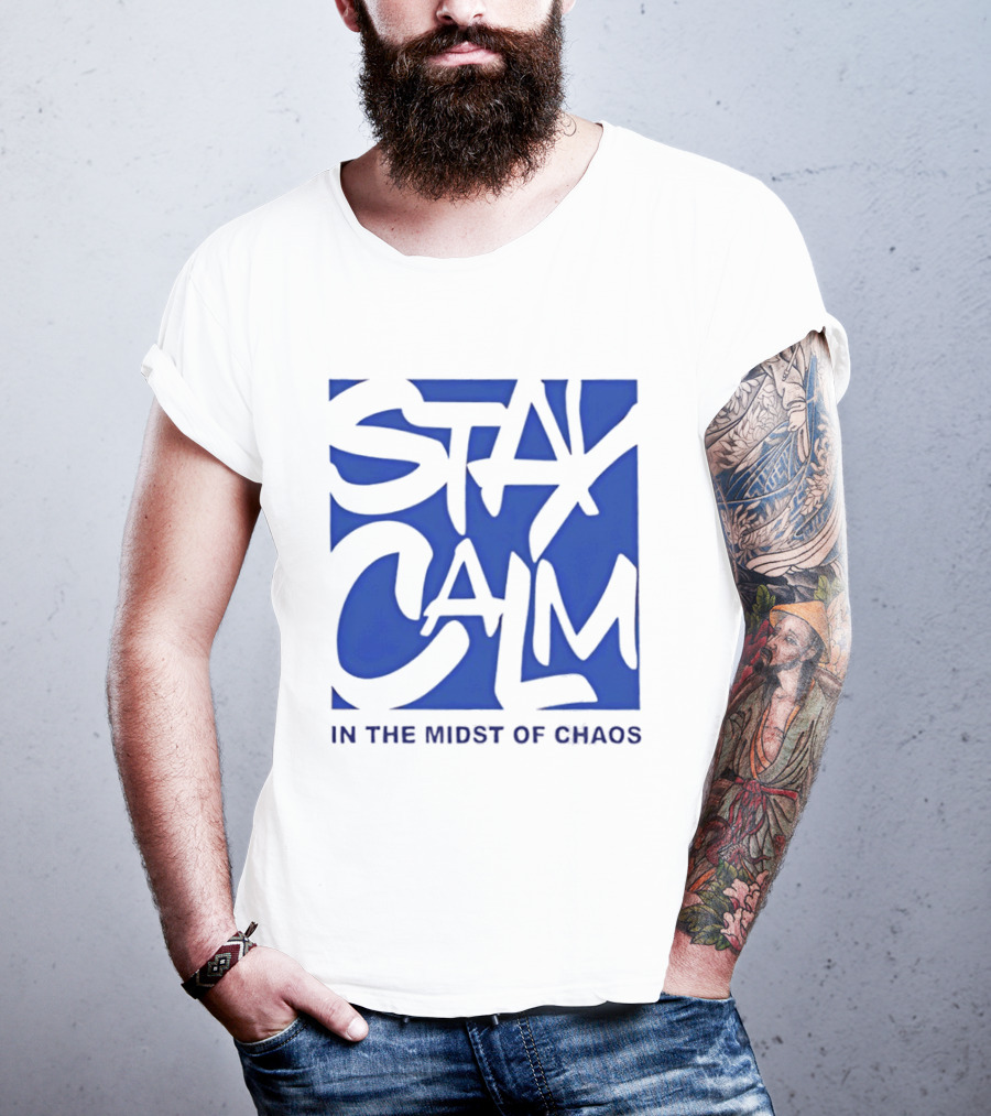 Stay Calm In The Midst Of Chaos T-Shirt