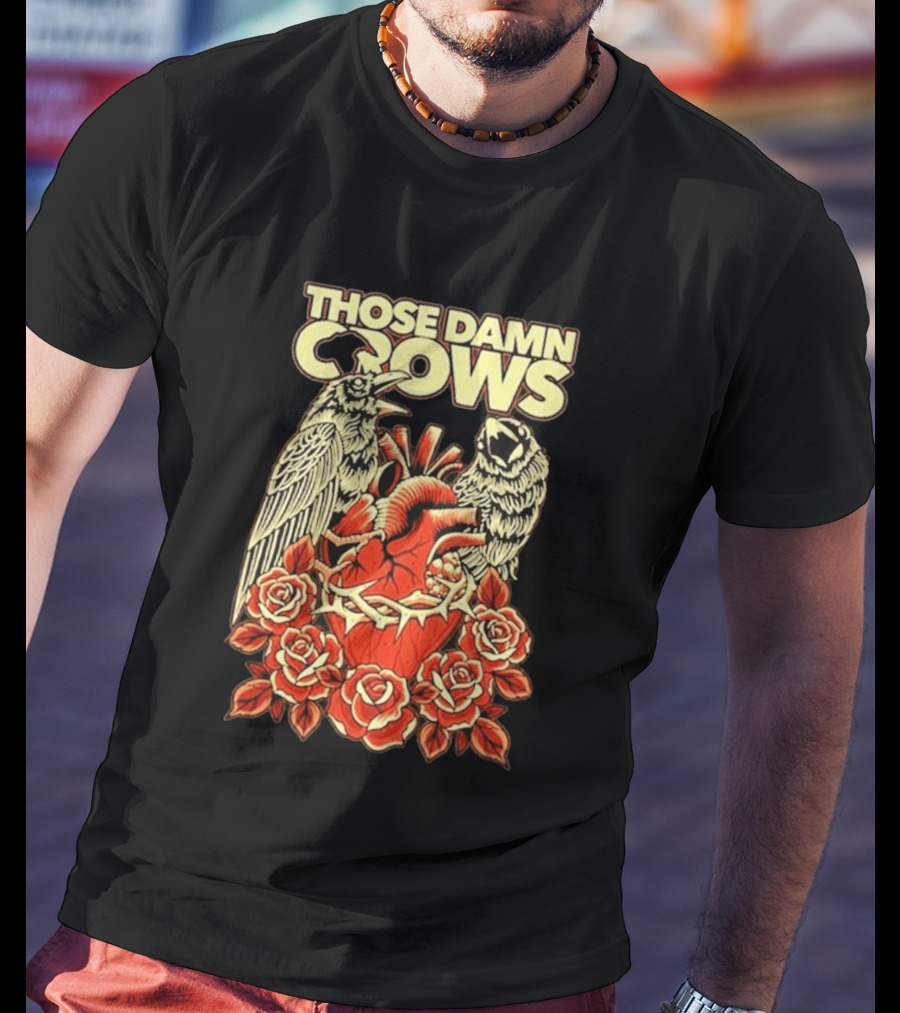 Those Damn Crows Heart And Roses Design With Crows And Thorned Heart T-Shirt
