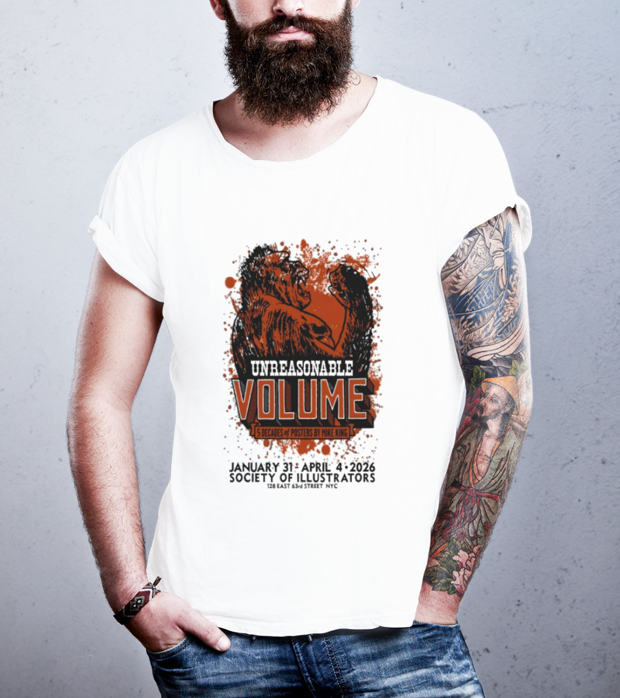 Unreasonable Volume 5 Decades Of S By Mike King January 31 April 4 2026 Society Of Illustrators NYC T-Shirt