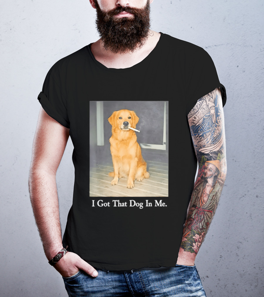 Golden Retriever I Got That Dog In Me Smoking Cigarette Meme T-Shirt
