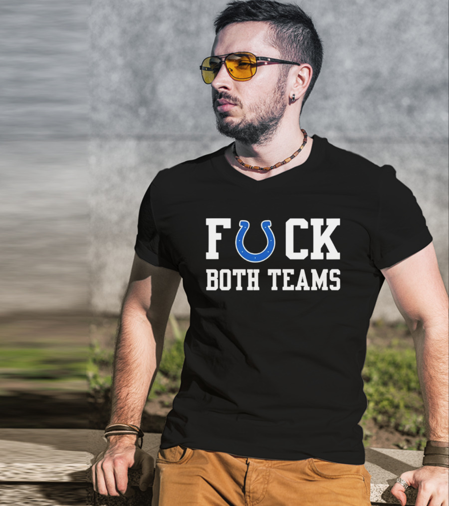 Indianapolis Colts Horseshoe Fuck Both Teams T-Shirt