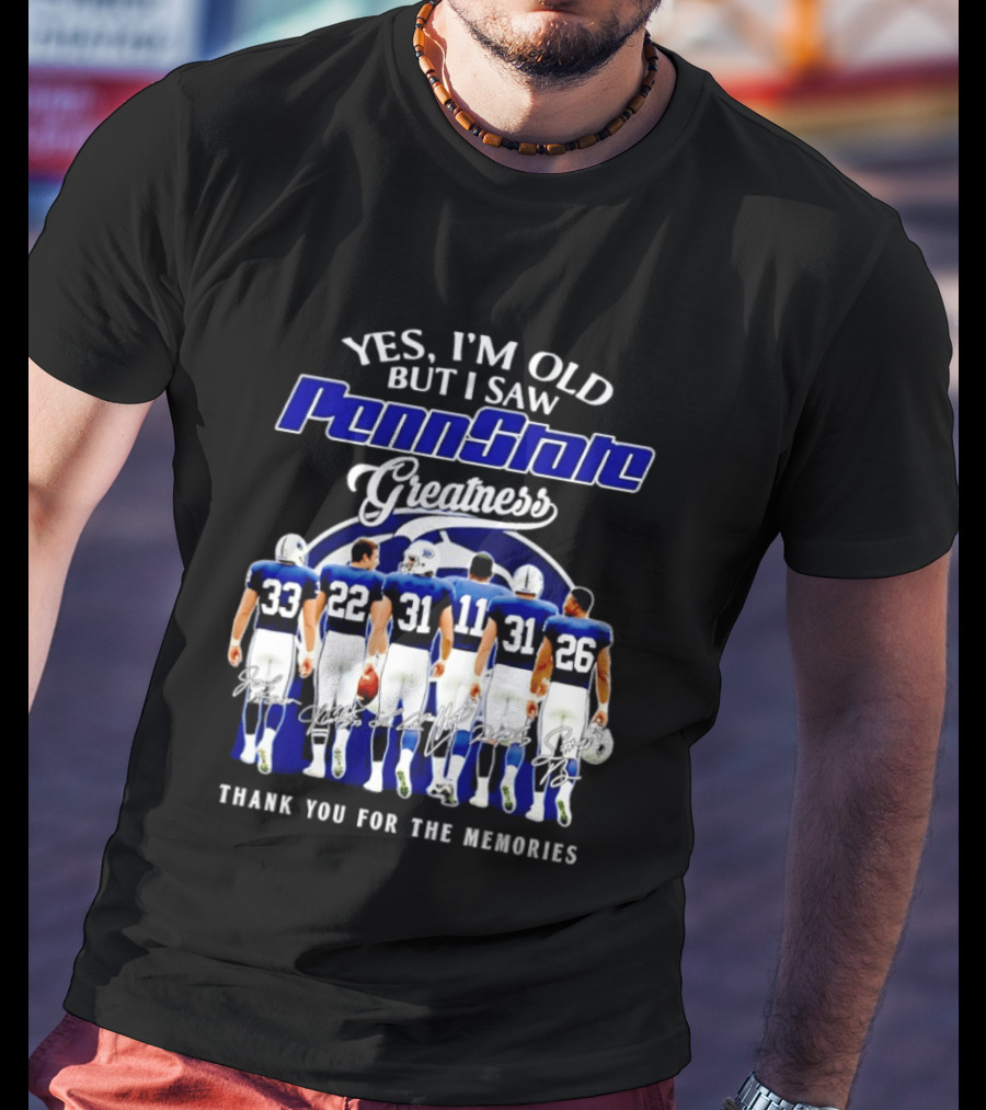 Yes I'm Old But I Saw Penn State Nittany Lions Greatness Thank You For The Memories Signatures T-Shirt