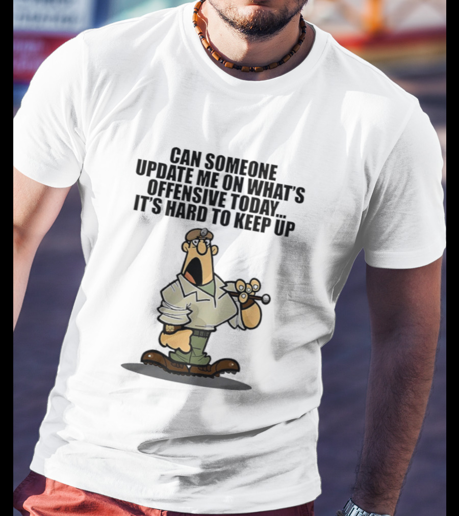 Can Someone Update Me On What's Offensive Today It's Hard To Keep Up Cartoon Soldier Confused T-Shirt