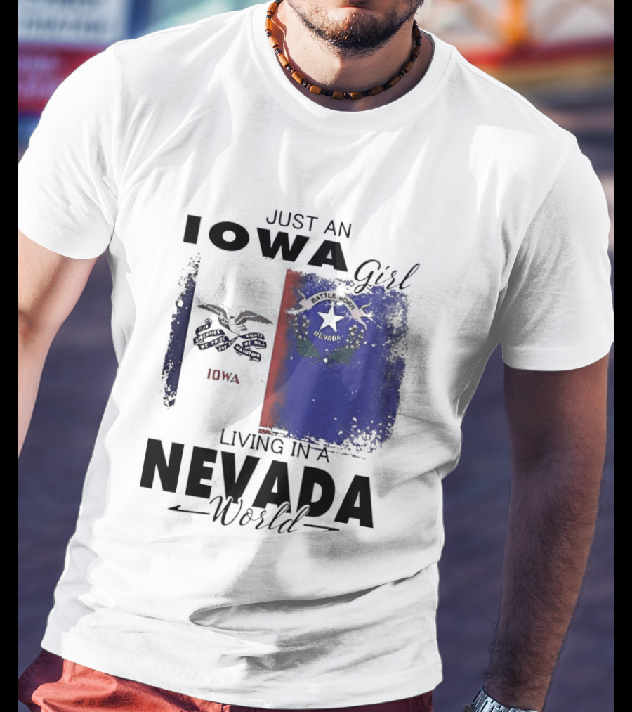 Just An Iowa Girl Living In A Nevada World Iowa State Nevada Flag T-Shirt