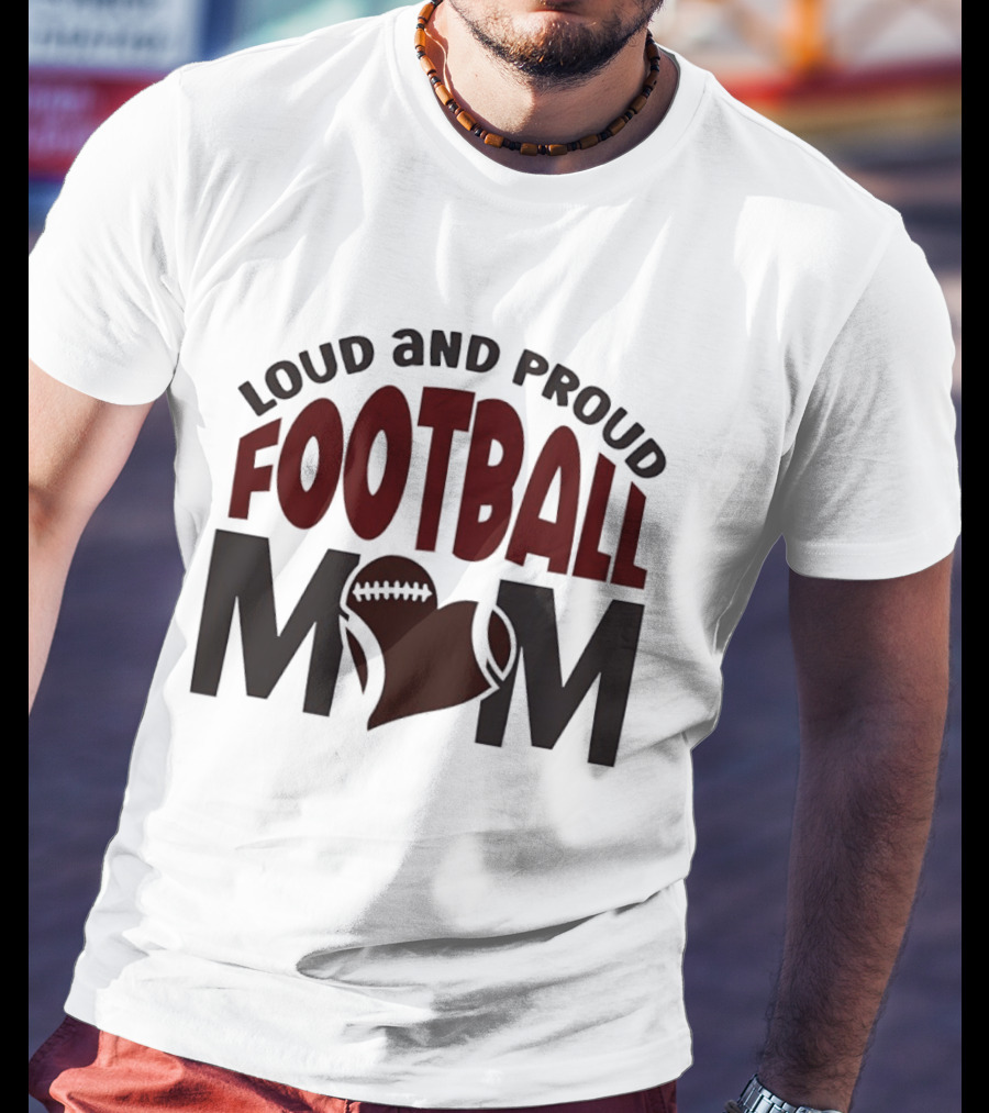 Loud And Proud Football Mom Heart T-Shirt