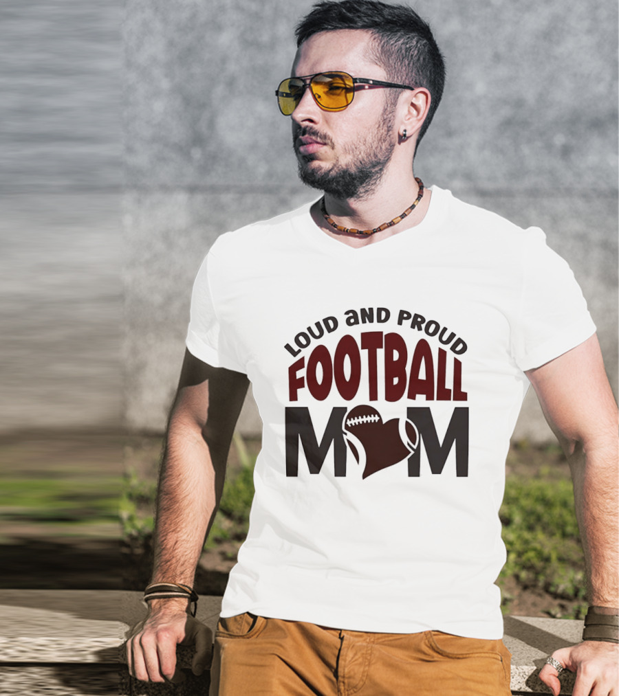 Loud And Proud Football Mom Heart T-Shirt