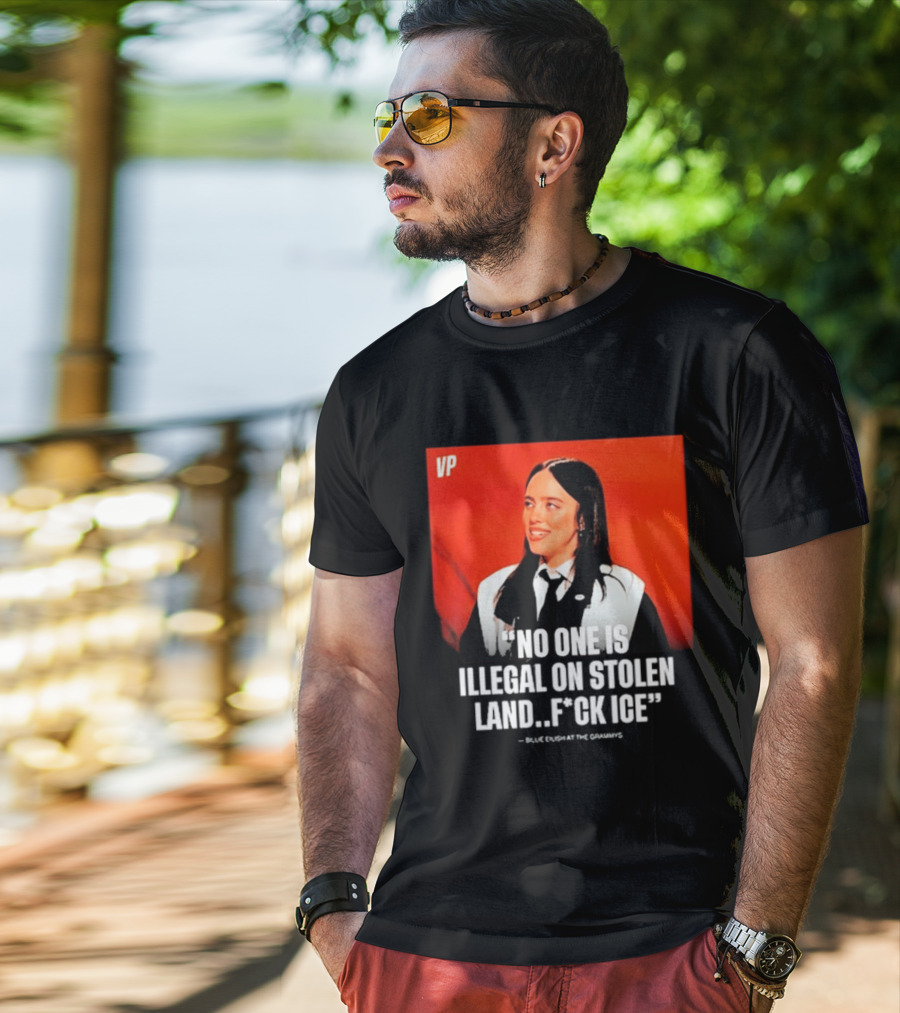 No One Is Illegal On Stolen Land F*ck ICE VP Billie Eilish Grammy Win T-Shirt