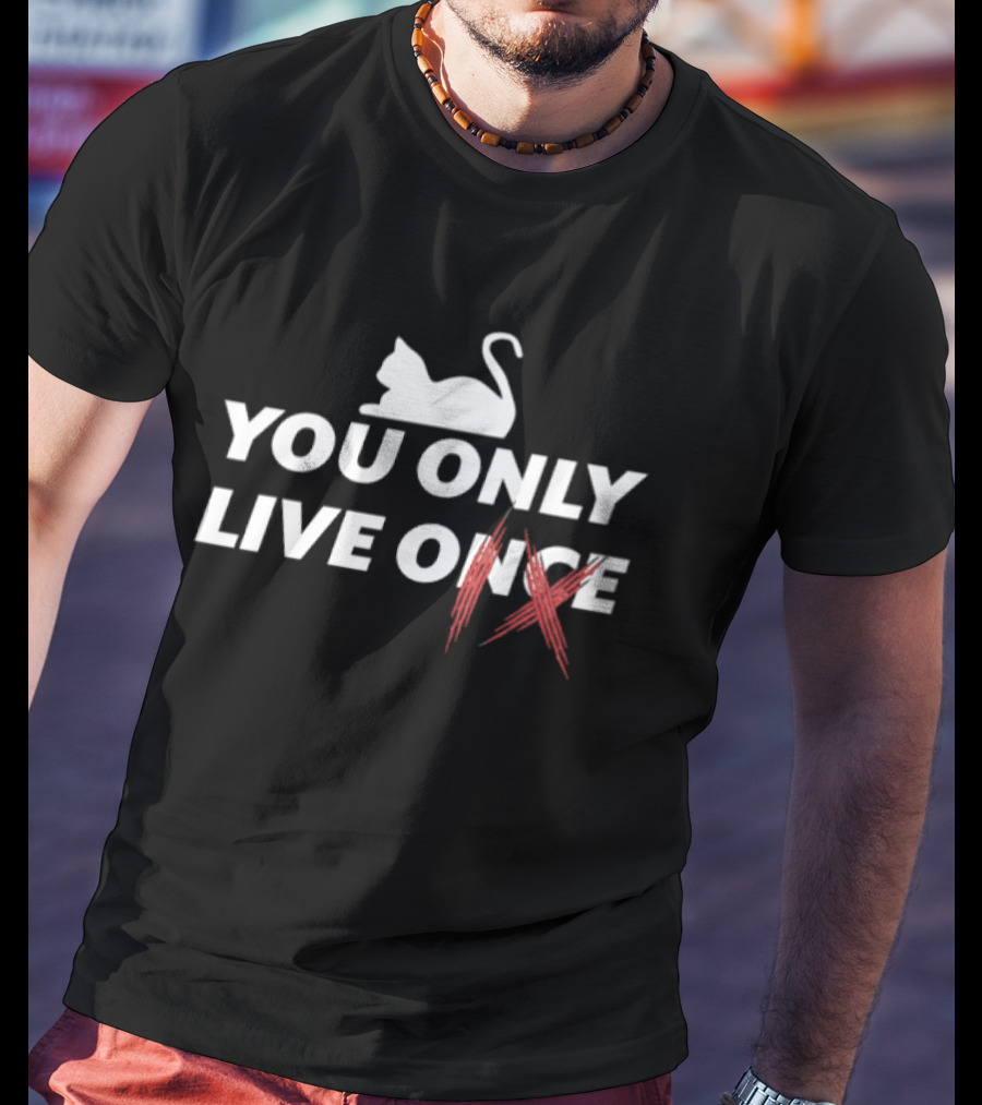 Cat You Only Live Onec IX Humor Playful Feline Twist On Classic Phrase T-Shirt