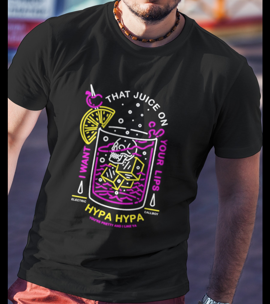 Electric Callboy Hypa Hypa That Juice On Your Lips Drink Humor T-Shirt