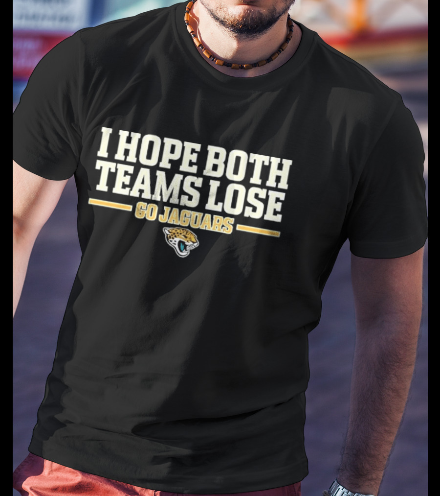 I Hope Both Teams Lose Go Jaguars Football Fan T-Shirt