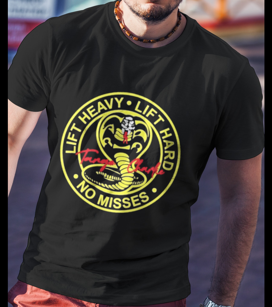 Lift Heavy Lift Hard No Misses Tango Charlie Cobra Kai T-Shirt