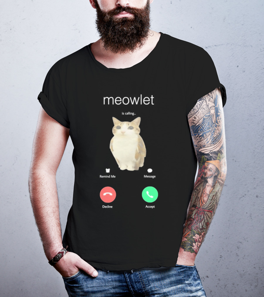 Meowlet Is Calling Remind Me Message Decline Accept Cat Image T-Shirt
