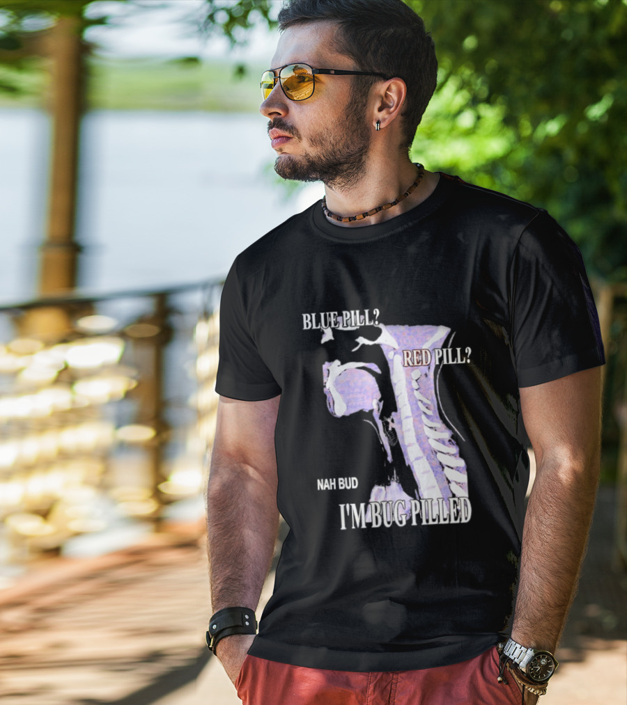 Blue Pill Red Pill Nah Bud I'm Bug Pilled Spine Skeleton T-Shirt