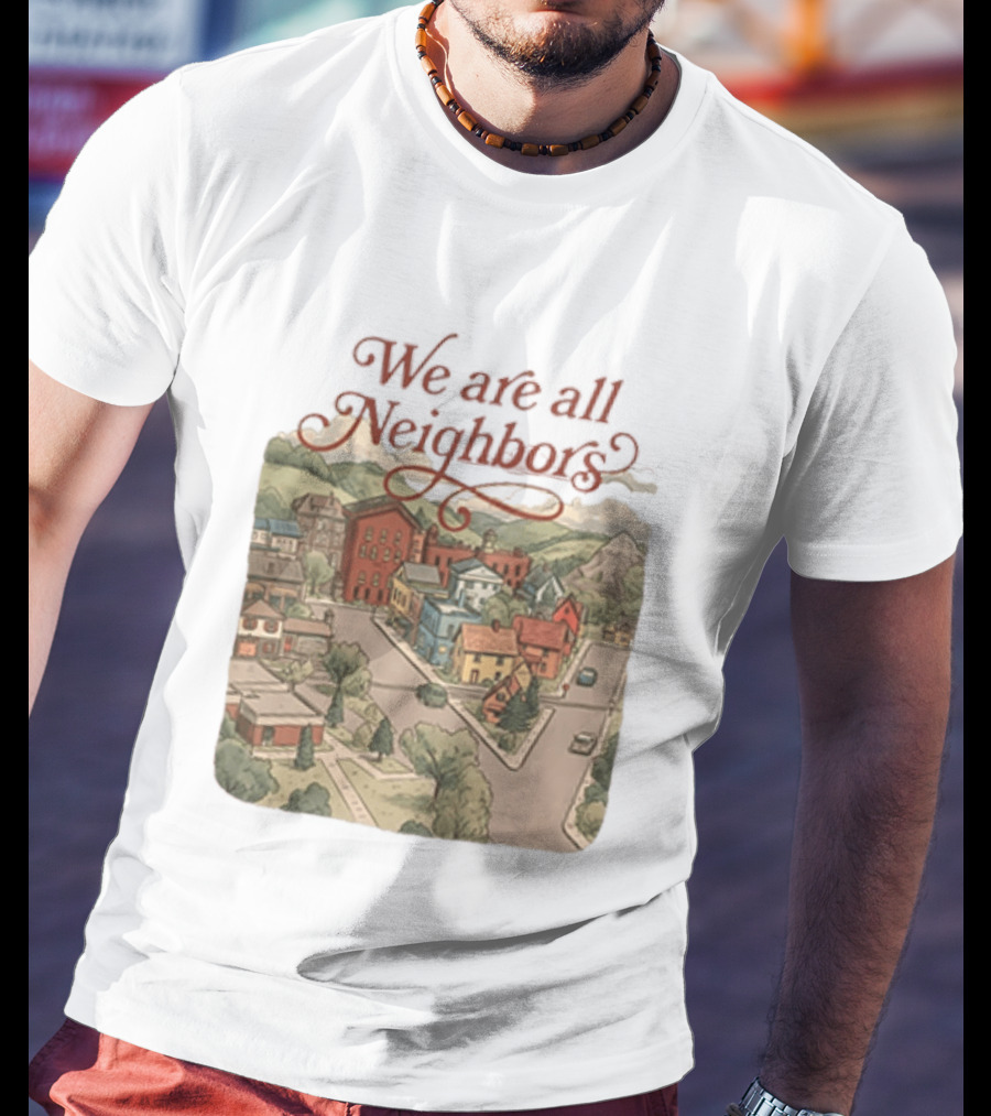 We Are All Neighbors Community Street Scene T-Shirt