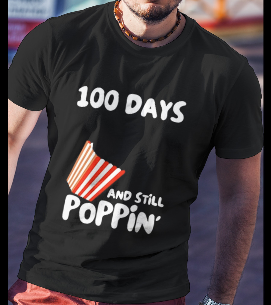 100 Days Of School And Still Poppin' Popcorn Fun Celebration T-Shirt