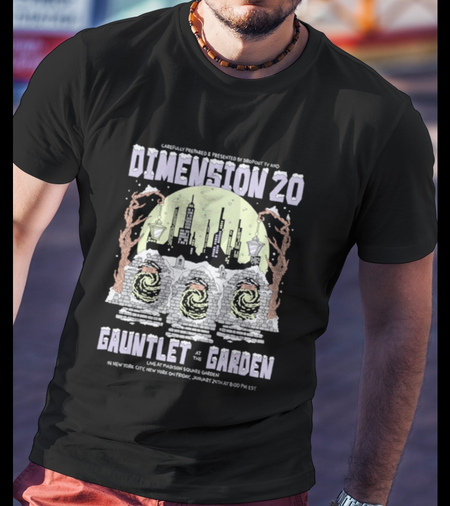 Carefully Prepared By Dropout TV Dimension 20 Gauntlet At The Garden SummerStage August 20 NYC T-Shirt