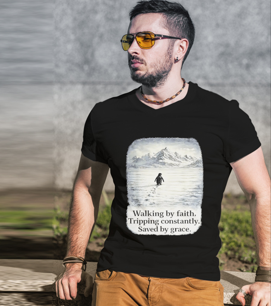 Walking By Faith Tripping Constantly Saved By Grace Penguin In Snowy Mountain Landscape T-Shirt