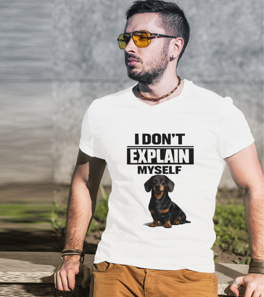 Dachshund I Don't Explain Myself T-Shirt