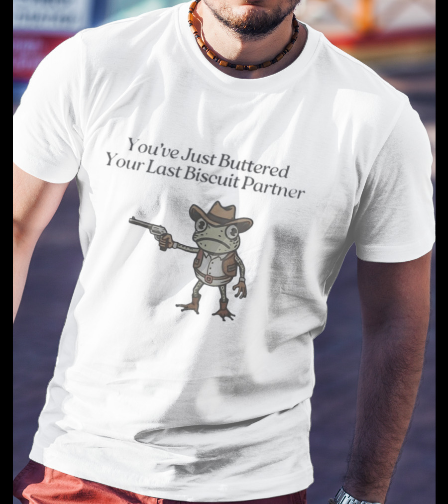 Frog Holding Pistol You've Just Buttered Your Last Biscuit Partner Cowboy T-Shirt