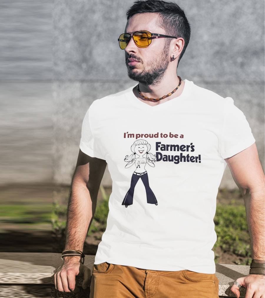 I'm Proud To Be A Farmer's Daughter T-Shirt