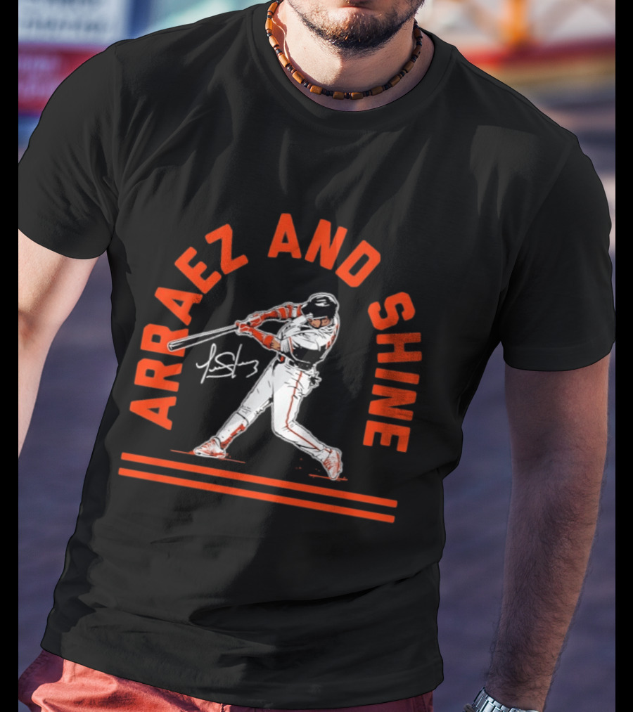Luis Arraez Arraez And Shine San Francisco Giants Baseball Player T-Shirt