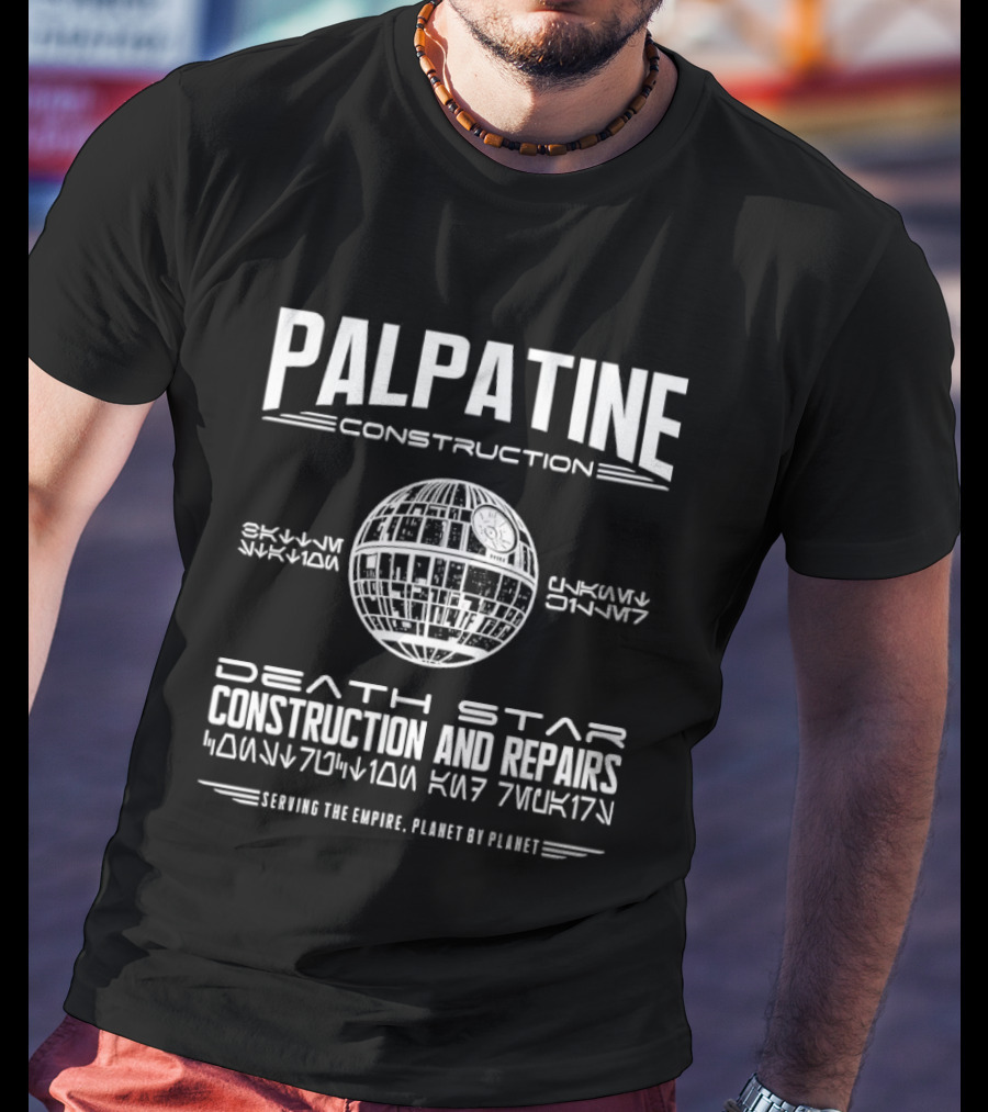 Palpatine Construction Death Star Construction And Repairs Serving The Empire Planet By Planet T-Shirt