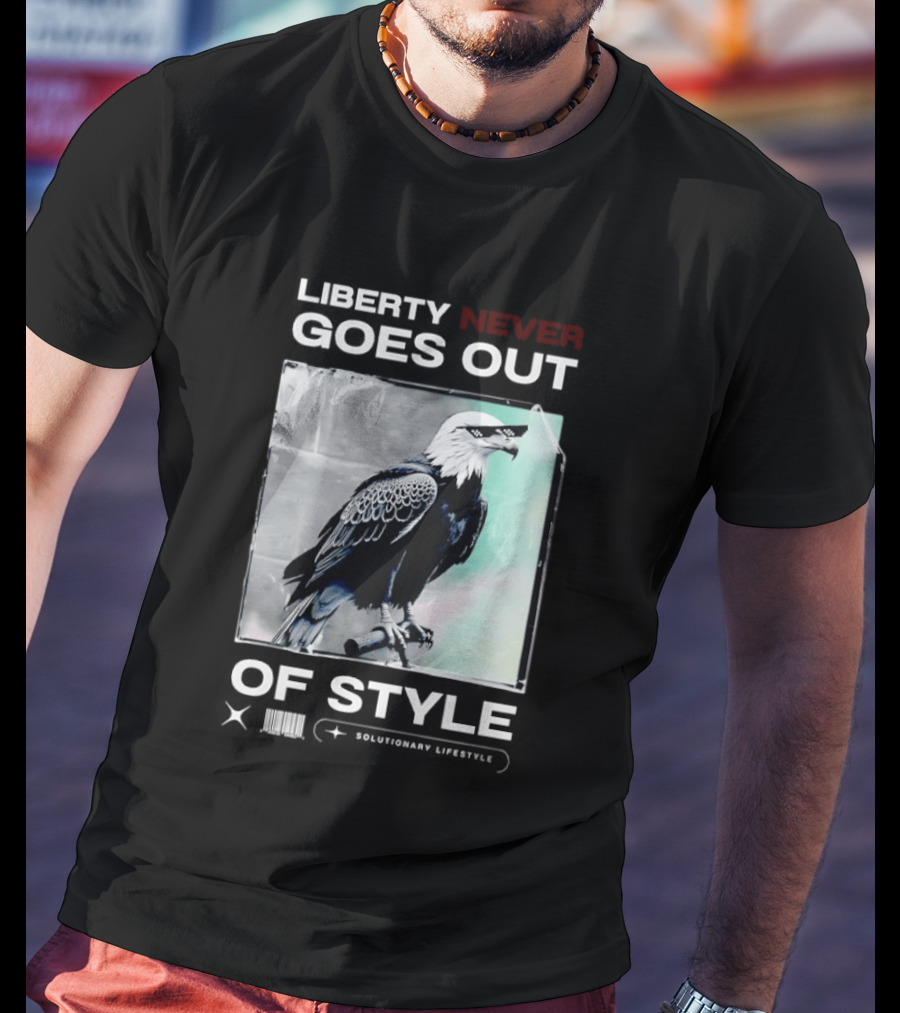 Eagle Liberty Never Goes Out Of T-Shirt