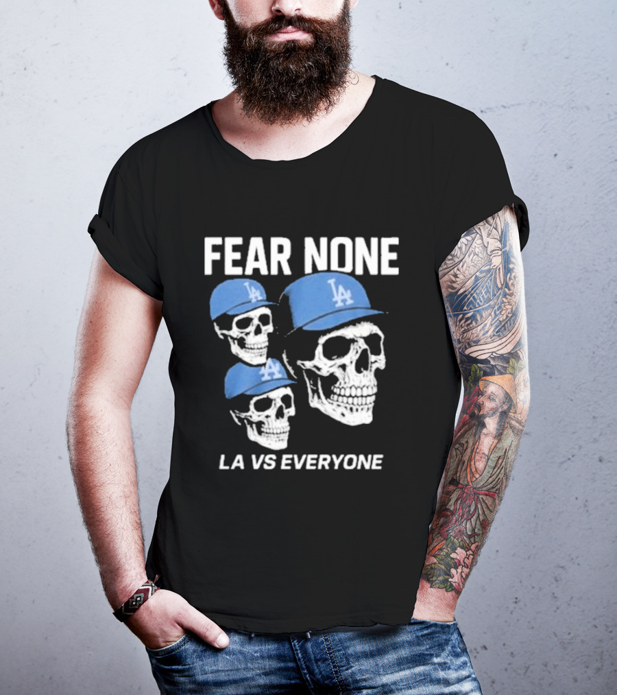 Los Angeles Dodgers Fear None LA VS Everyone Skulls In Blue Caps T-Shirt