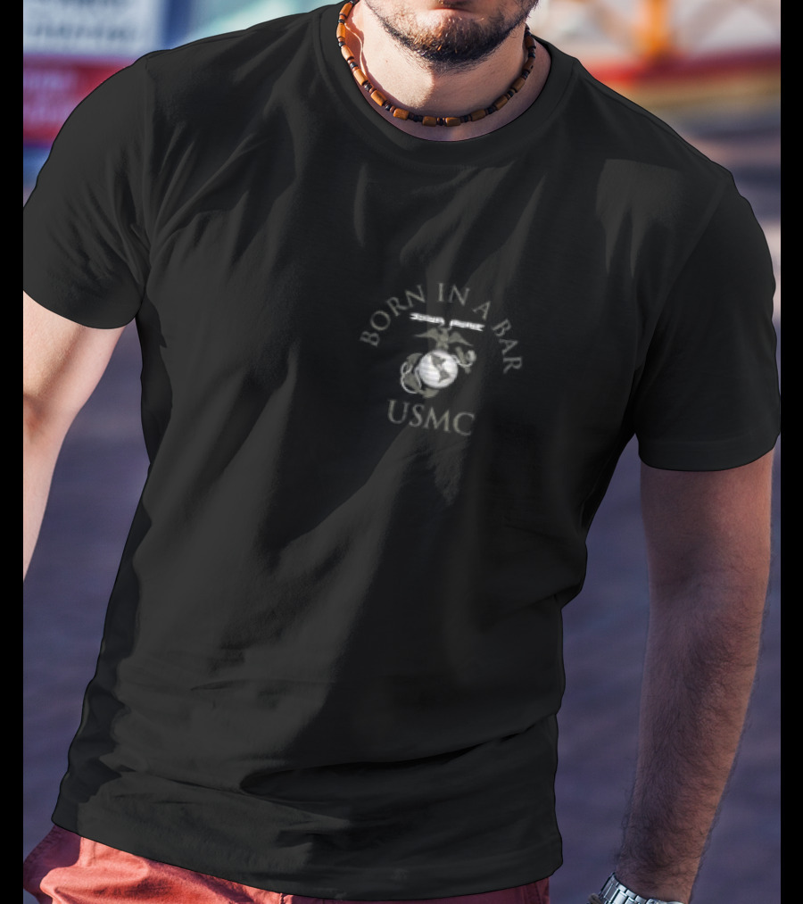 USMC Born In A Bar Marine Corps Tun Tavern Birthplace 10 November 1775 Philadelphia T-Shirt