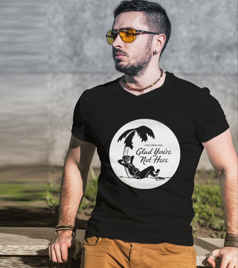 Glad You're Not Here Emo's Not Dead Cruise Palm Tree Relaxation T-Shirt