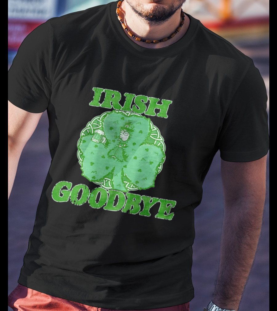 St Patrick's Day Irish Goodbye Shamrock Beer 2026 T-Shirt