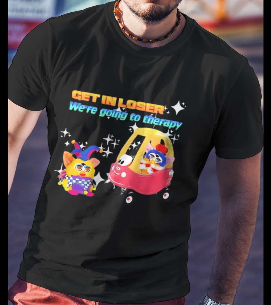 Get In Loser We're Going To Therapy Jester Furby Toy Car Playful T-Shirt