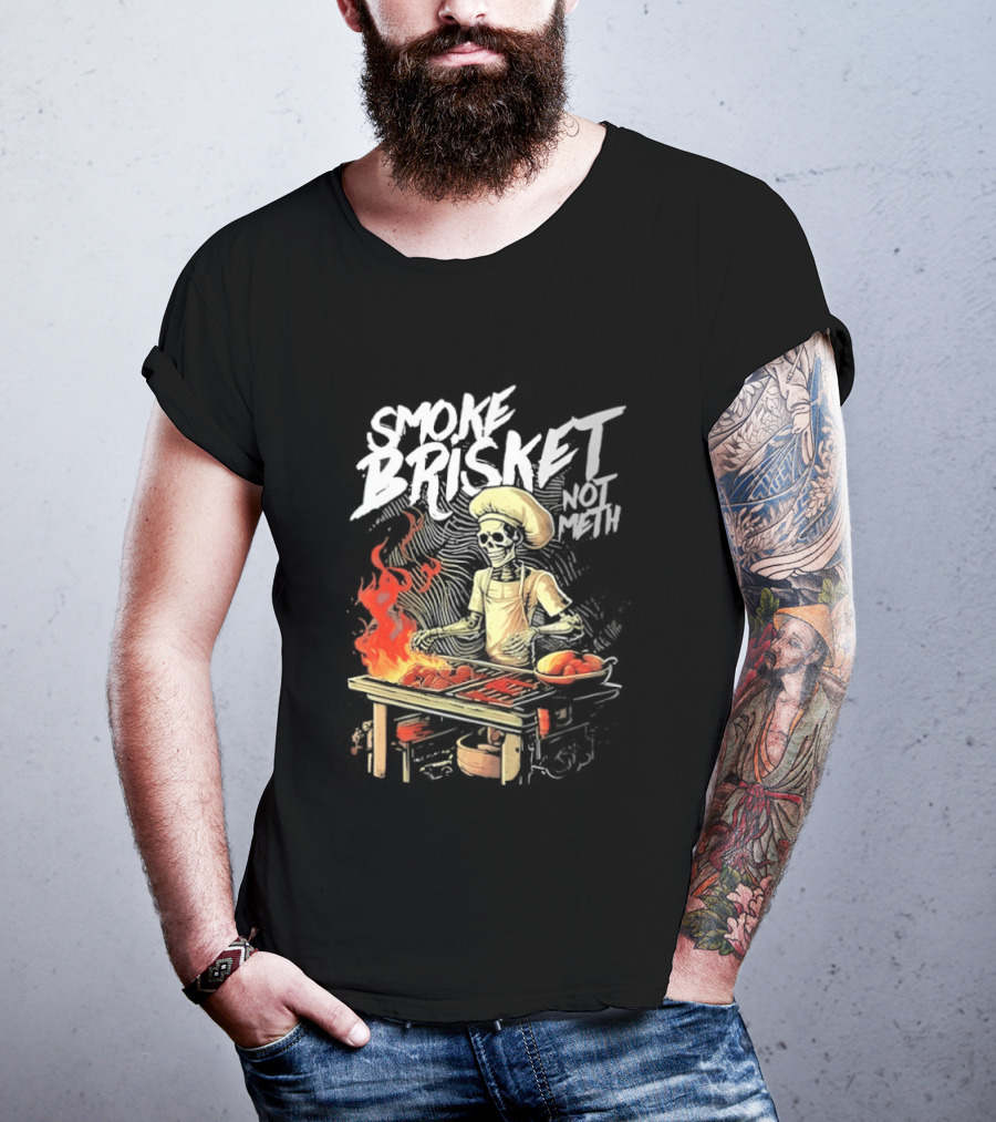Smoke Brisket Not Meth BBQ Skeleton Chef Humor T-Shirt