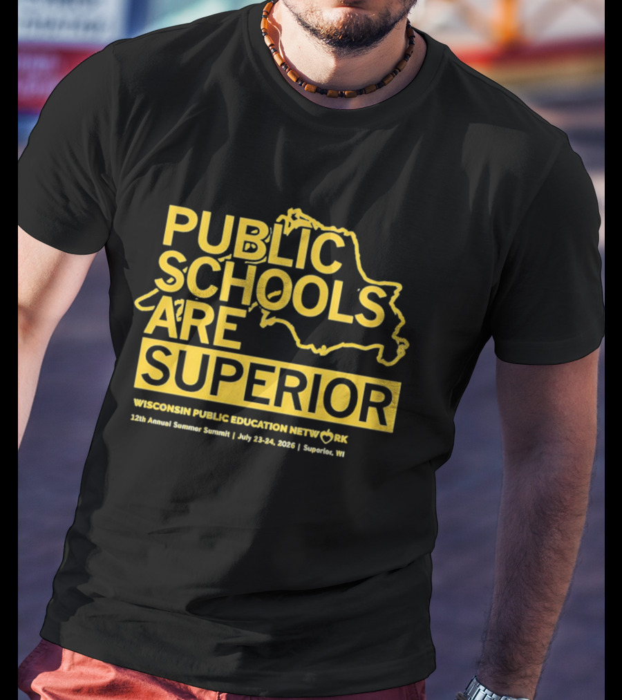 Wisconsin Public Education Network Public Schools Are Superior Annual Summer Summit 2020 Superior WI T-Shirt