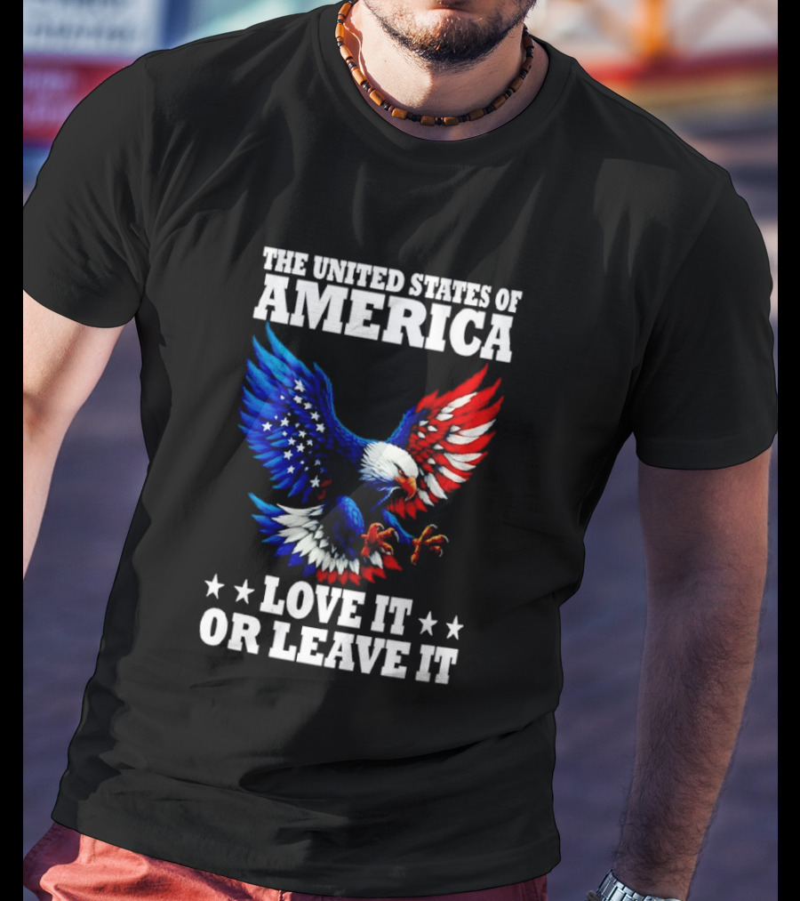 The United States Of America Eagle Stars Stripes Love It Or Leave It T-Shirt