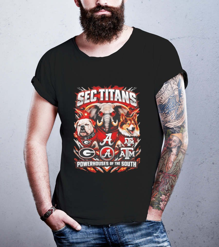 SEC Titans Powerhouses Of The South Georgia Bulldogs Alabama Crimson Tide Texas A&M Aggies T-Shirt