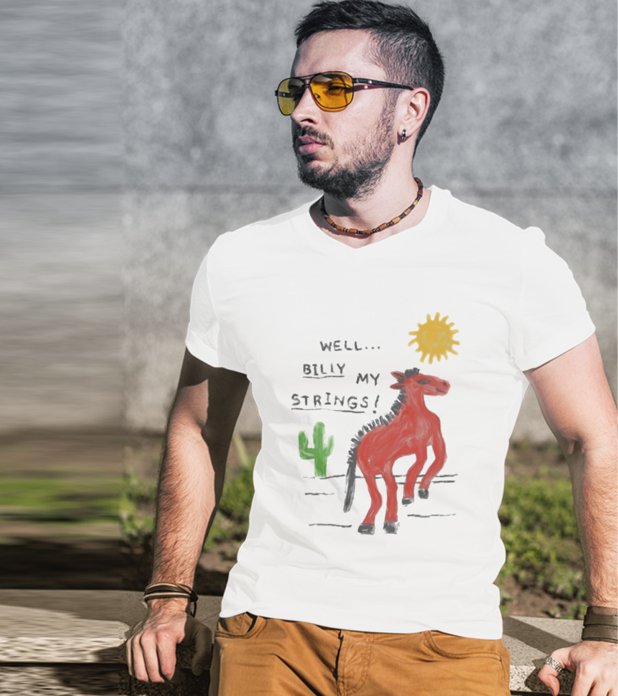 Well Billy My Strings Cactus And Sun Horse T-Shirt