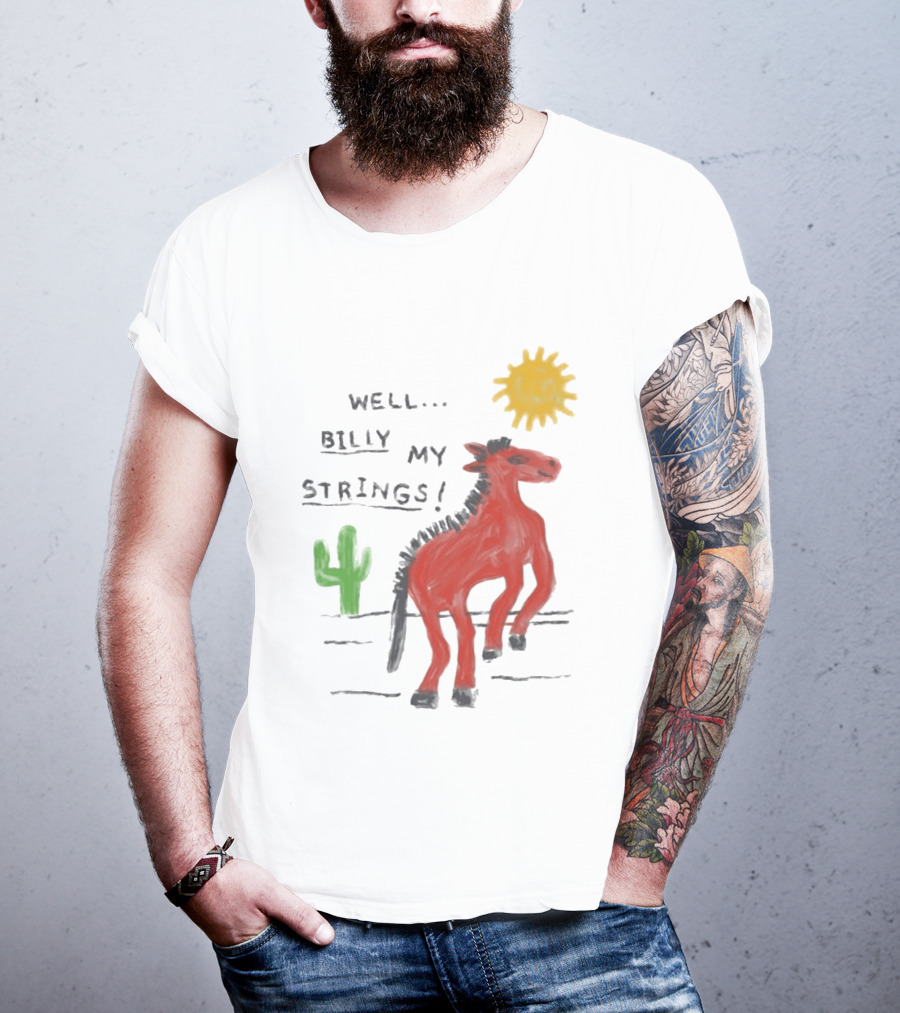 Well Billy My Strings Cactus And Sun Horse T-Shirt