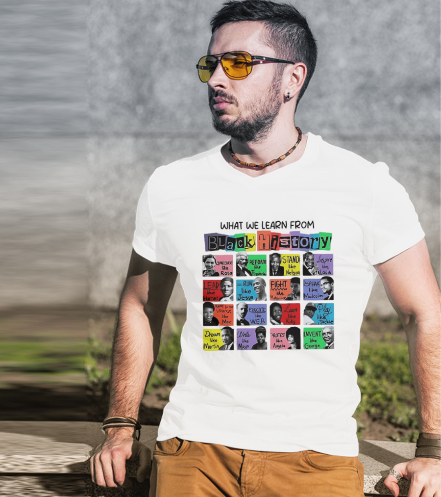 What We Learn From Black History Challenge Rosa Stand Nelson Dream Martin Invent George T-Shirt