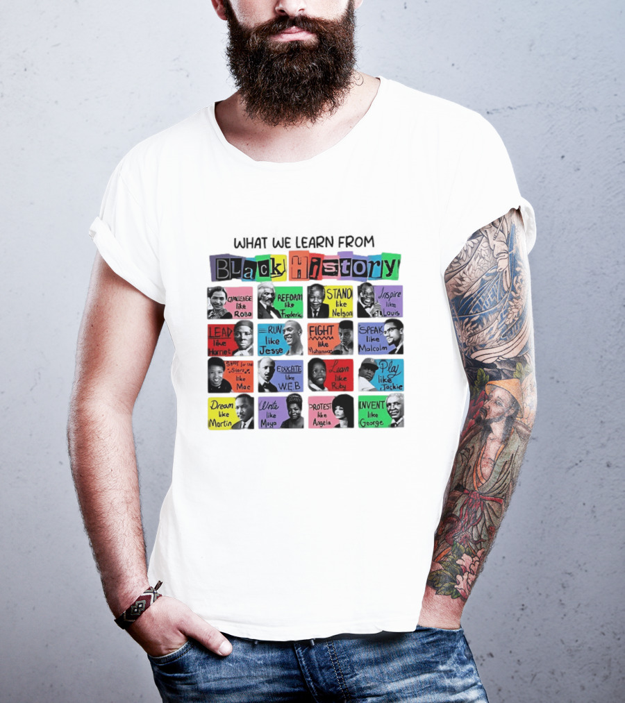What We Learn From Black History Challenge Rosa Stand Nelson Dream Martin Invent George T-Shirt