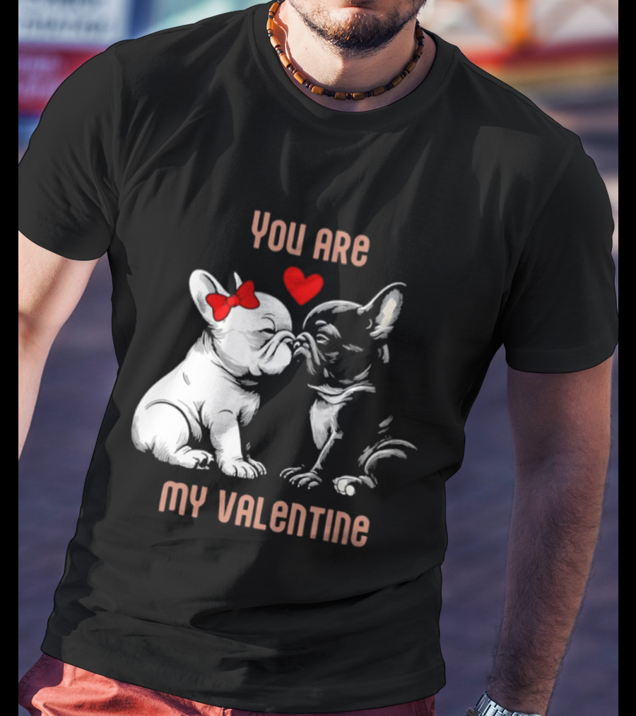 Kissing Bulldog Couple You Are My Valentine T-Shirt