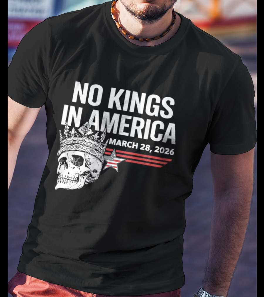 No Kings In America Skull With Crown March 28 2026 T-Shirt