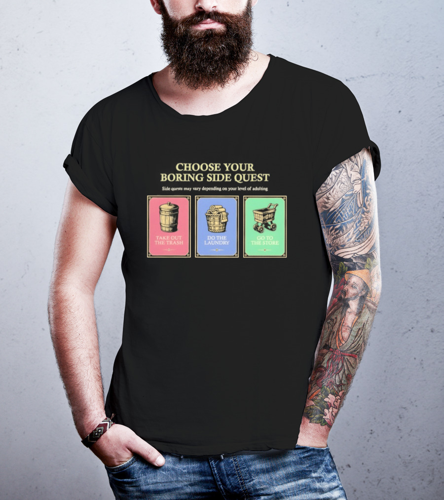 Choose Your Boring Side Quest Take Out The Trash Do The Laundry Go To The Store T-Shirt
